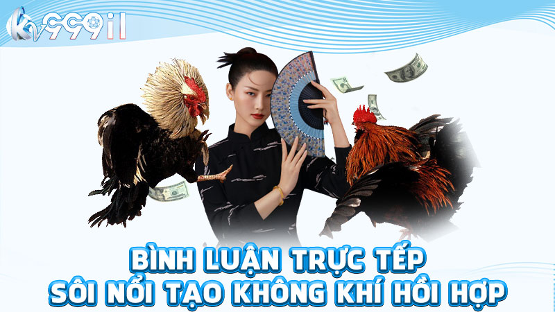 bình luận trực tếp sôi nổi tạo không khí hồi hợp
