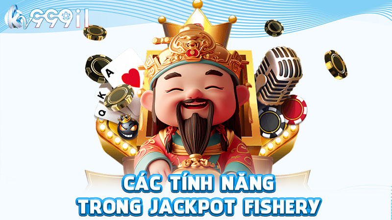 các tính năng trong jackpot fishery