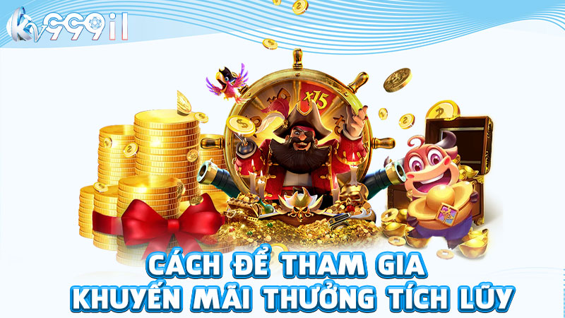 cách để tham gia khuyển mãi thưởng tích lũy