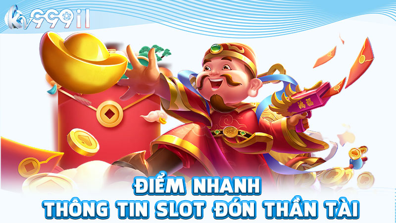 điểm nhanh thông tin slot đón thần tài