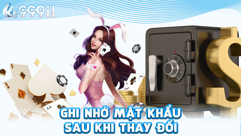 ghi nhớ mật khẩu sau khi thay đổi