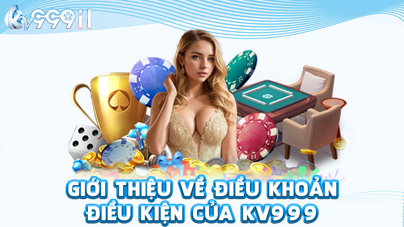 giới thiệu về điều khoản điều kiện của kv999