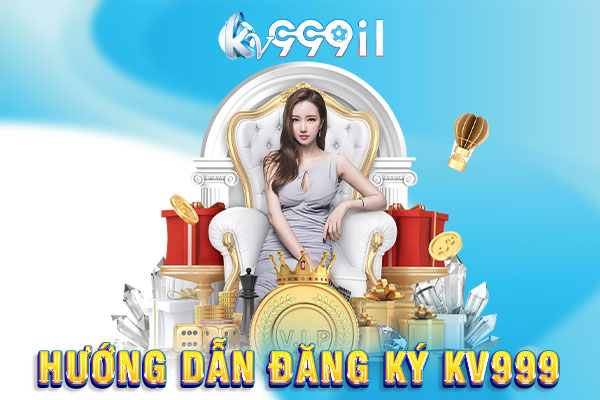 hướng dẫn đăng ký kv999