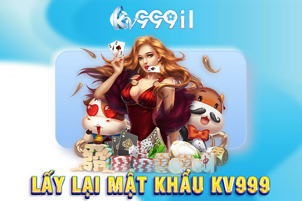 lấy lại mật khẩu kv999