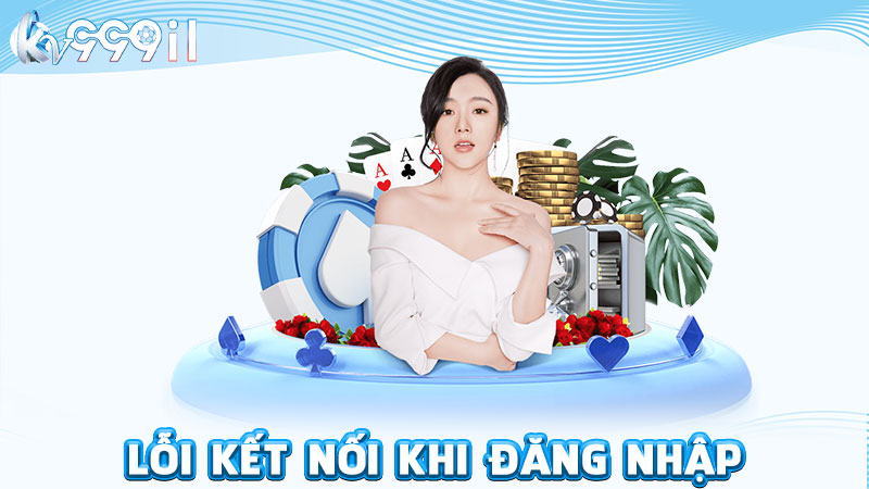 lỗi kết nối khi đăng nhập