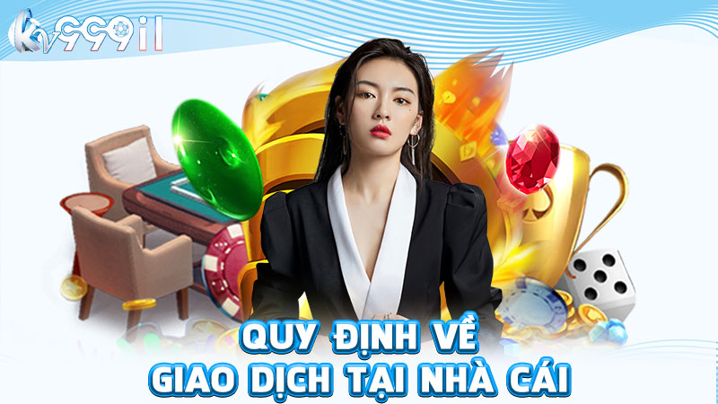 quy định về giao dịch tại nhà cái