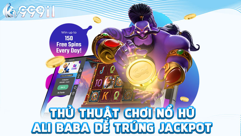 thủ thuật chơi nổ hũ ali baba dễ trúng jackpot