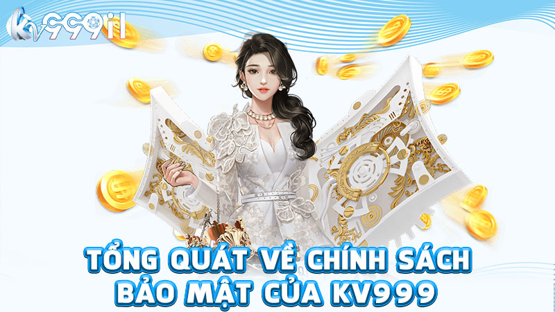 tổng quát về chính sách bảo mật của kv999