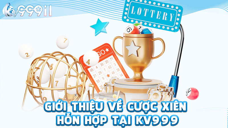 giới thiệu về cược xiên hỗn hợp tại kv999